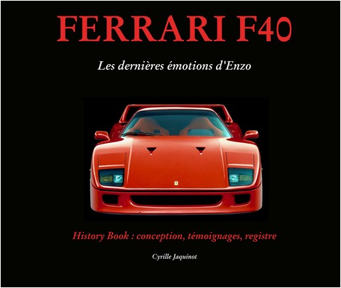 Ferrari F40 les dernières émotions d'Enzo by Cyrille Jaquinot Cavallino market