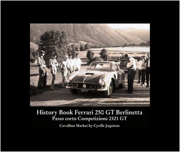 Ferrari History Book Ferrari 250 GT Passo Corto Berlinetta Competizione Scaglietti 2321 GT by Cyrille Jaquinot Cavallino Market