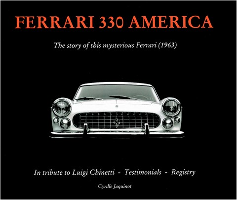 Ferrari 330 America - The story of this mysterious Ferrari (1963) by Cyrille Jaquinot Cavallino Market