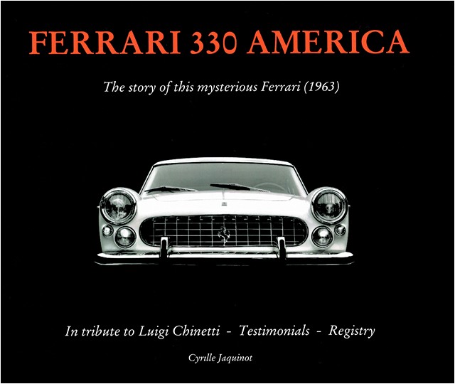 Ferrari 330 America - The story of this mysterious Ferrari (1963) by Cyrille Jaquinot Cavallino Market