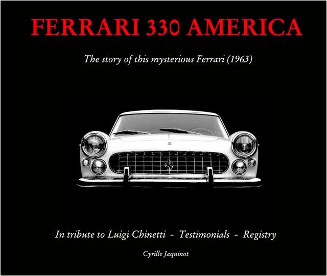 Ferrari 330 America - The story	of this mysterious Ferrari (1963) by Cyrille Jaquinot Cavallino Market