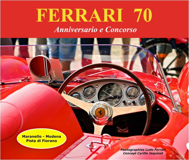 Ferrari 70 - Anniversario e Concorso par Cyrille Jaquinot Cavallino Market