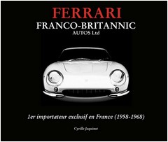 Ferrari Franco-Britannic Autos Ltd 1er importateur exclusif en France (1958-1968) by Cyrille Jaquinot Cavallino market